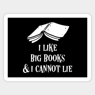 Bibliophile Quote I Like Big Books and I Cannot Lie Magnet